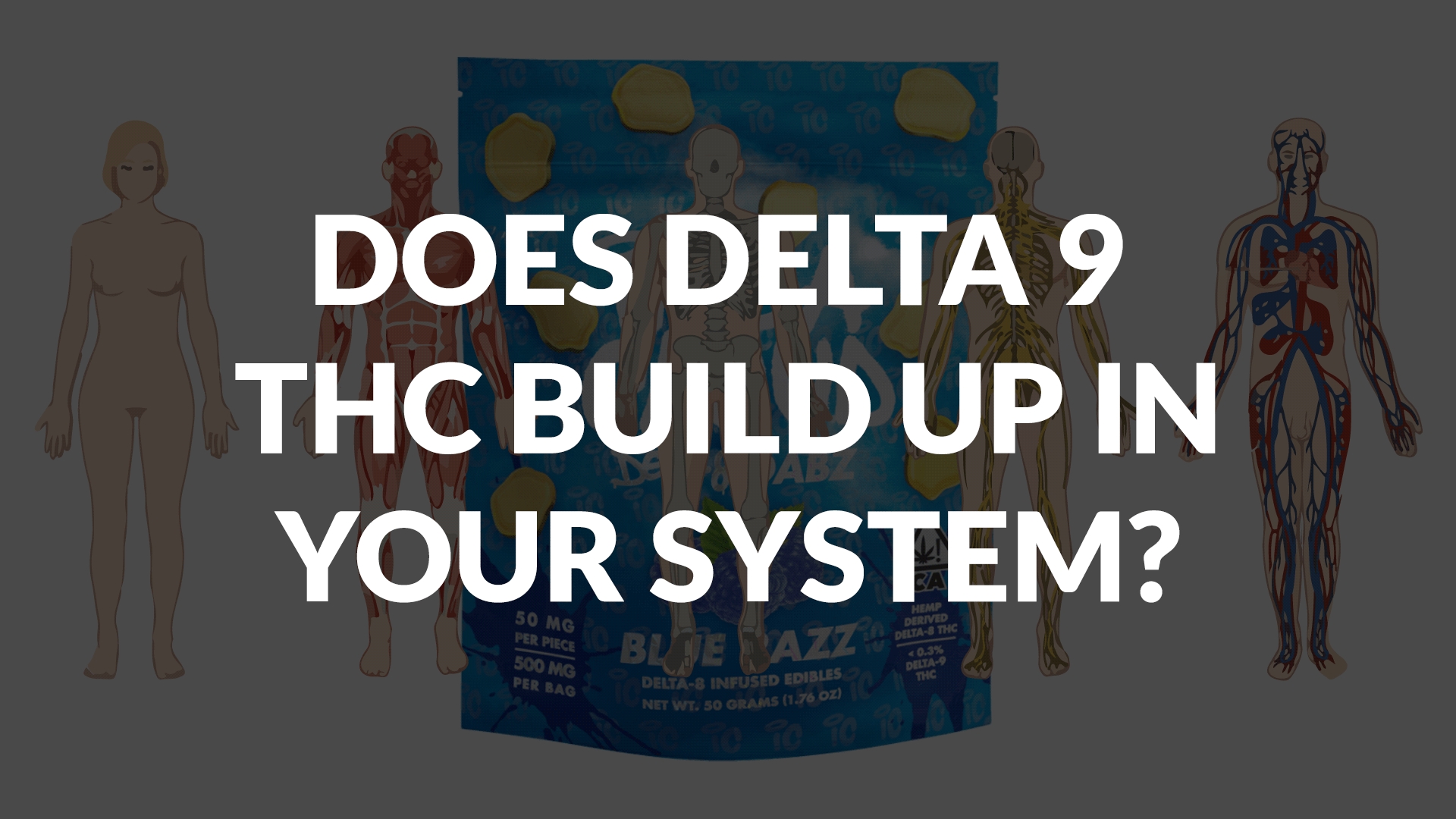 Does Delta 9 Thc Build Up In Your System? 5 Does Delta 9 Thc Build Up In Your System?