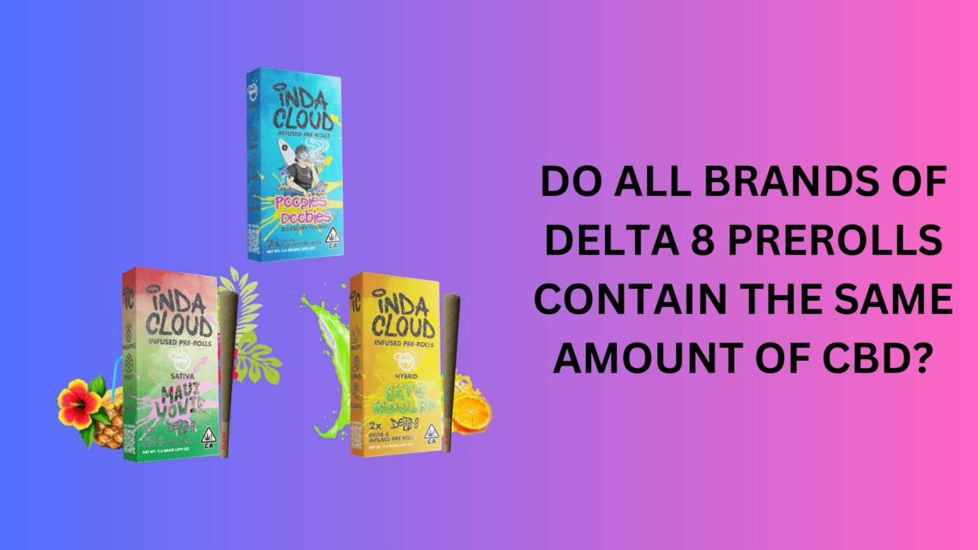 Do All Brands Of Delta 8 Prerolls Contain The Same Amount Of Cbd? 1 Do All Brands Of Delta 8 Prerolls Contain The Same Amount Of Cbd (1)