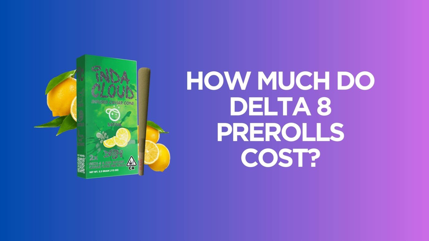 How Much Do Delta 8 Prerolls Cost? 4 D8 Prerolls Cost