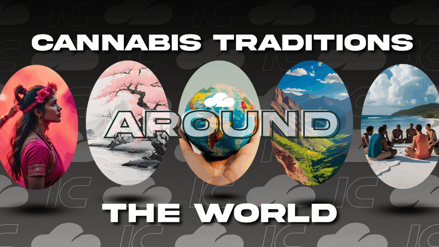 Cannabis Around The World: How Different Cultures Enjoy The Plant ? 3 Cannabis Traditions Around The World
